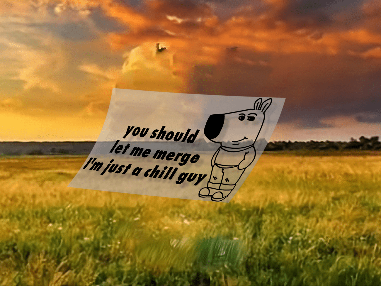 You should let me merge, I’m Just a " Chill Guy ” Meme Decal - modifiedsix