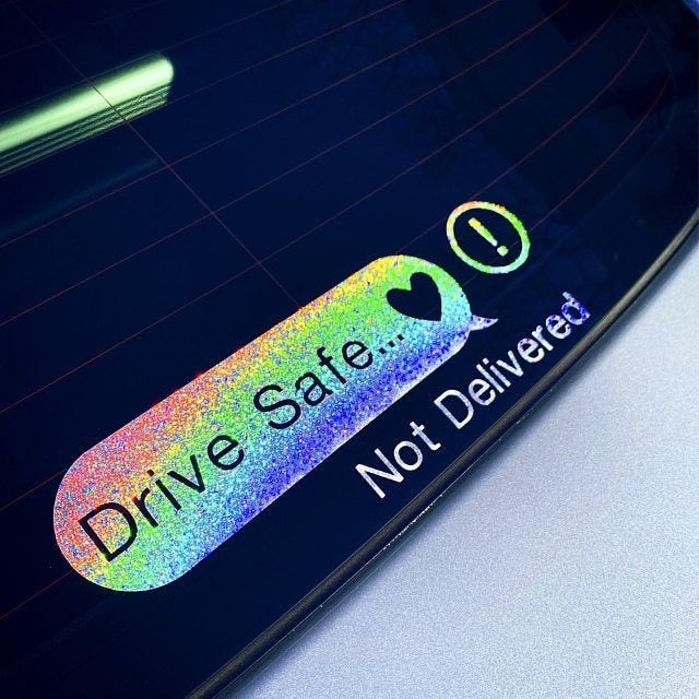 Drive Safe Not Delivered Decal